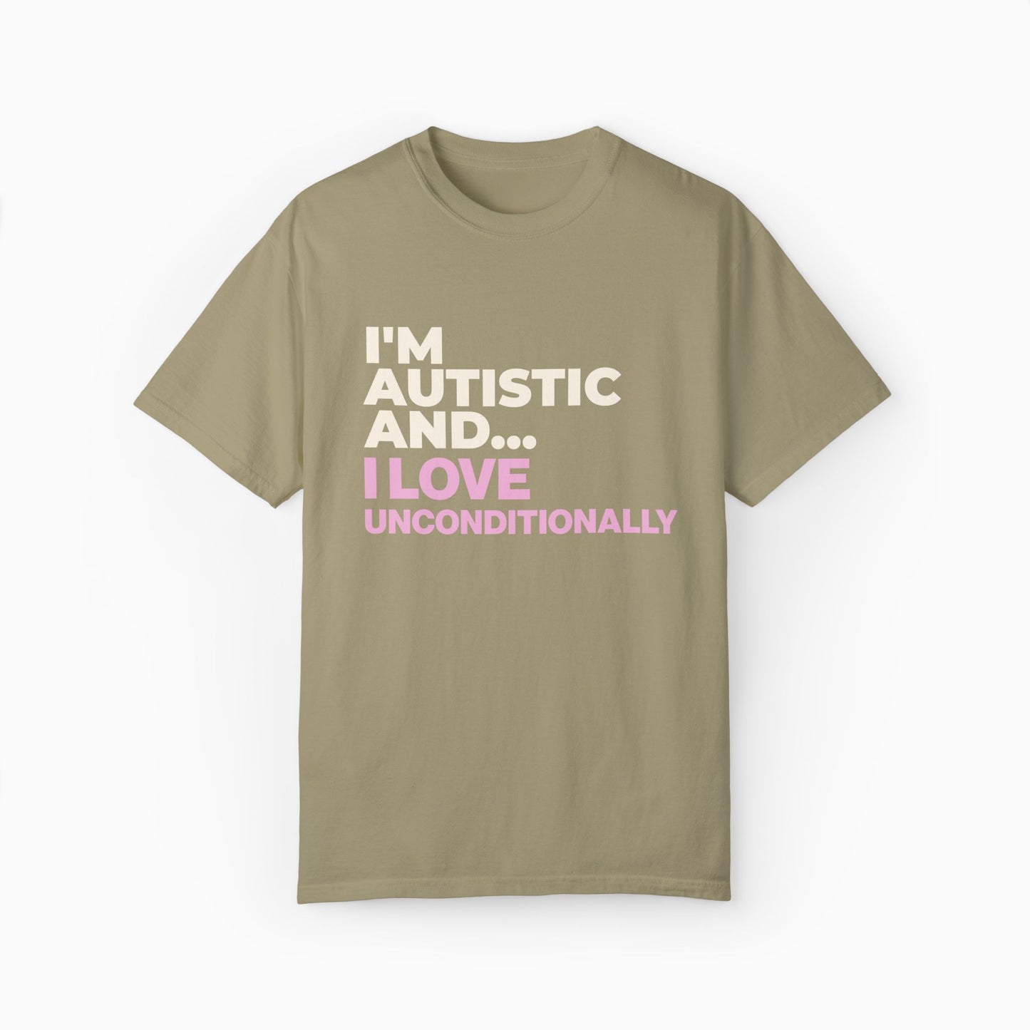 I'm Autistic and I Love Unconditionally Comfort Colors Tee