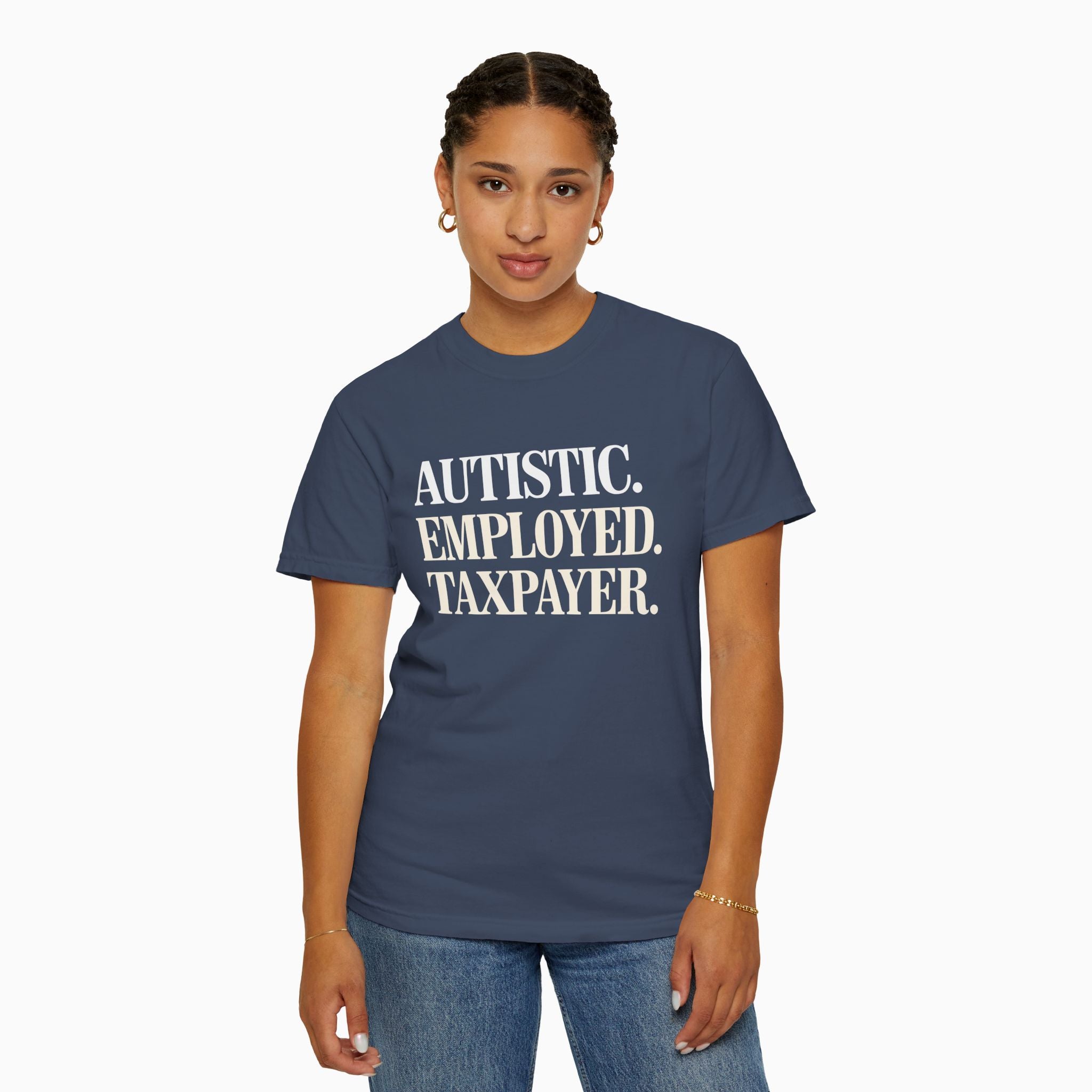 Autistic. Employed. Taxpayer Comfort Colors Tee