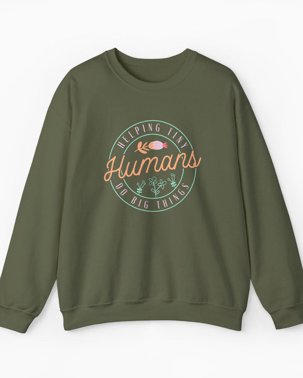 Helping Tiny Humans Do Big Things Sweatshirt