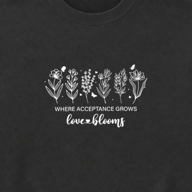 Where Acceptance Grows Love Blooms Sweatshirt Black sweatshirt, design close-up