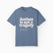 Autism is Not a Tragedy Comfort Colors Tee