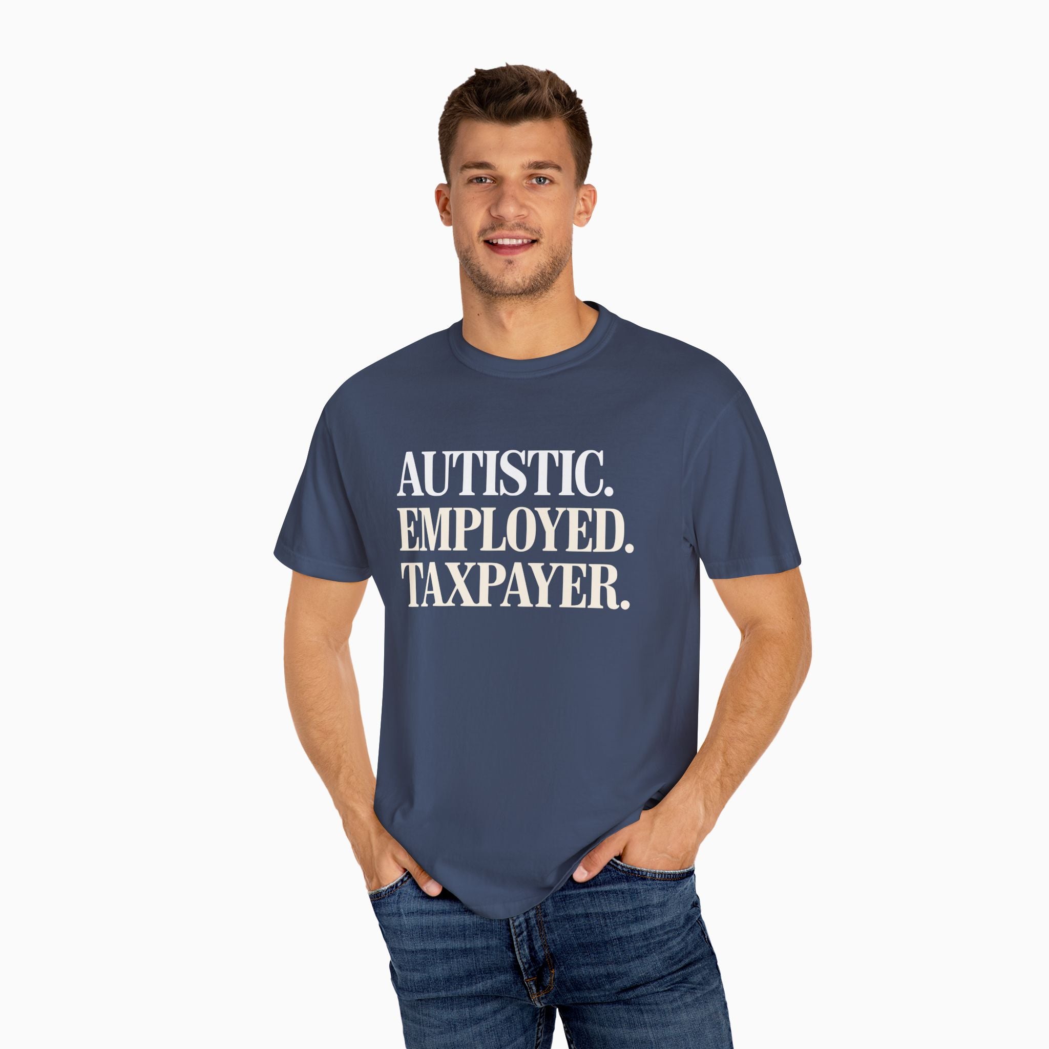 Autistic. Employed. Taxpayer Comfort Colors Tee