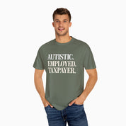 Autistic. Employed. Taxpayer Comfort Colors Tee