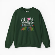 I Love Someone Who Is Autistic Sweatshirt