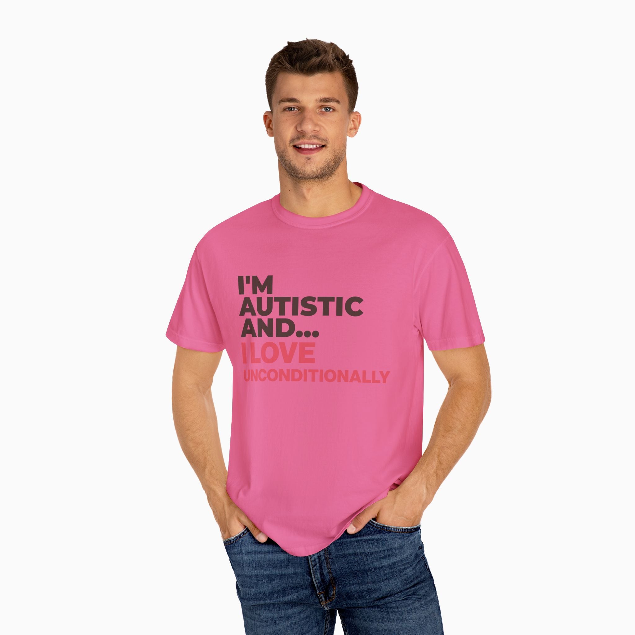 I'm Autistic and I Love Unconditionally Comfort Colors Tee