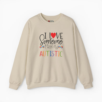 I Love Someone Who Is Autistic Sweatshirt
