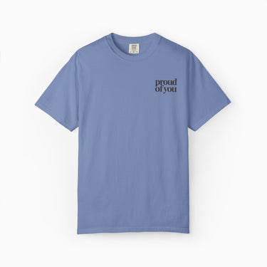 Proud of You Comfort Colors Tee
