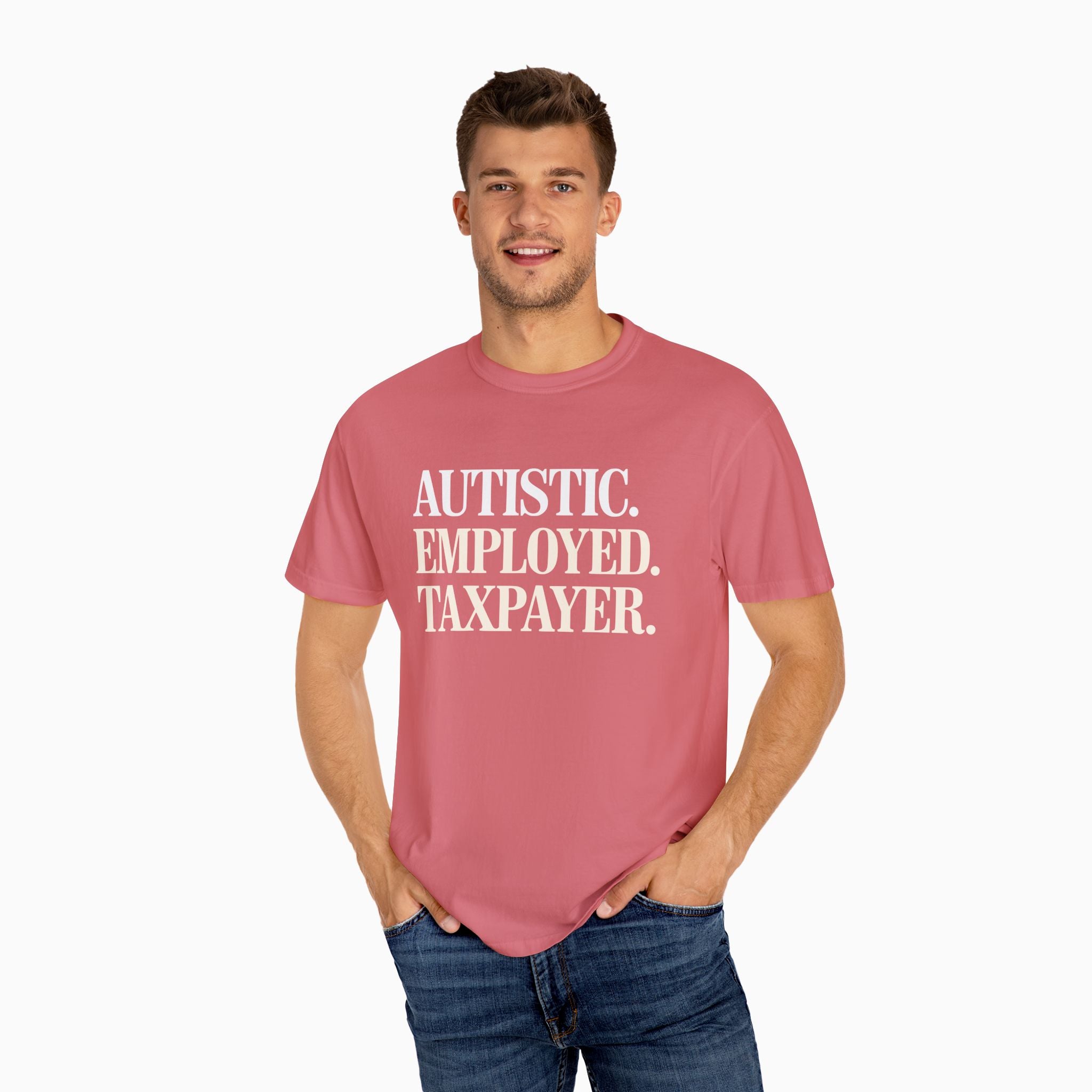 Autistic. Employed. Taxpayer Comfort Colors Tee