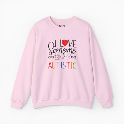 I Love Someone Who Is Autistic Sweatshirt