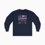 I Love Someone Who Is Autistic Long Sleeve T-Shirt
