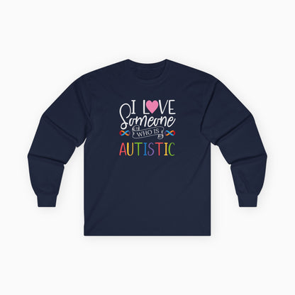 I Love Someone Who Is Autistic Long Sleeve T-Shirt