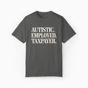 Autistic. Employed. Taxpayer Comfort Colors Tee