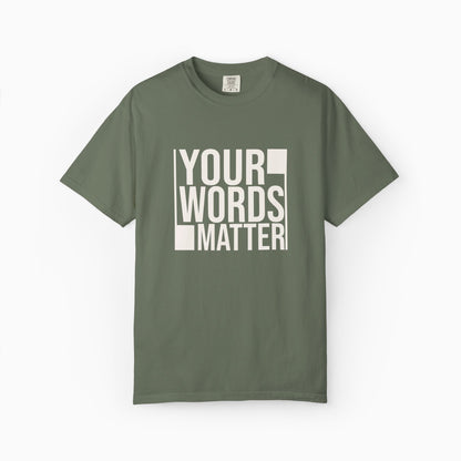 Your Words Matter - Bold Statement Comfort Colors Tee