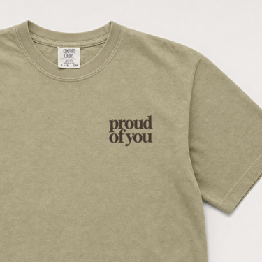 Proud of You Comfort Colors Tee Khaki t-shirt, design close-up