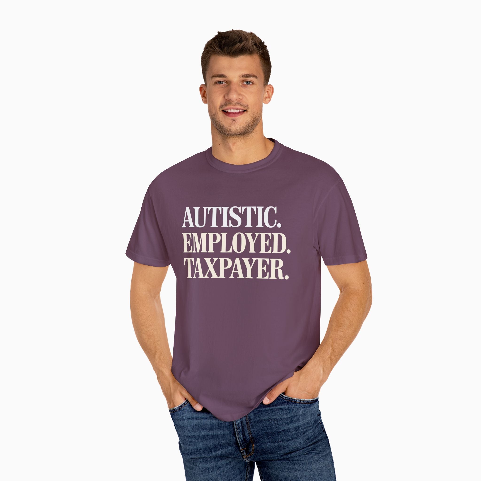 Autistic. Employed. Taxpayer Comfort Colors Tee