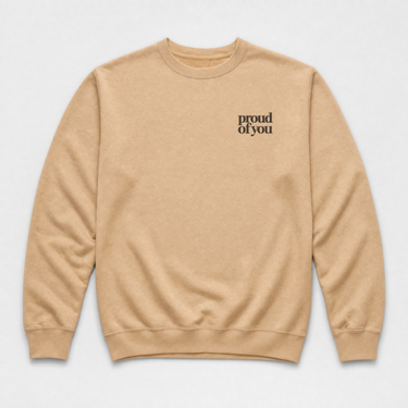 Proud of You Crewneck Sweatshirt Sandstone sweatshirt, front