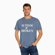 Autism ≠ Broken Comfort Colors Tee