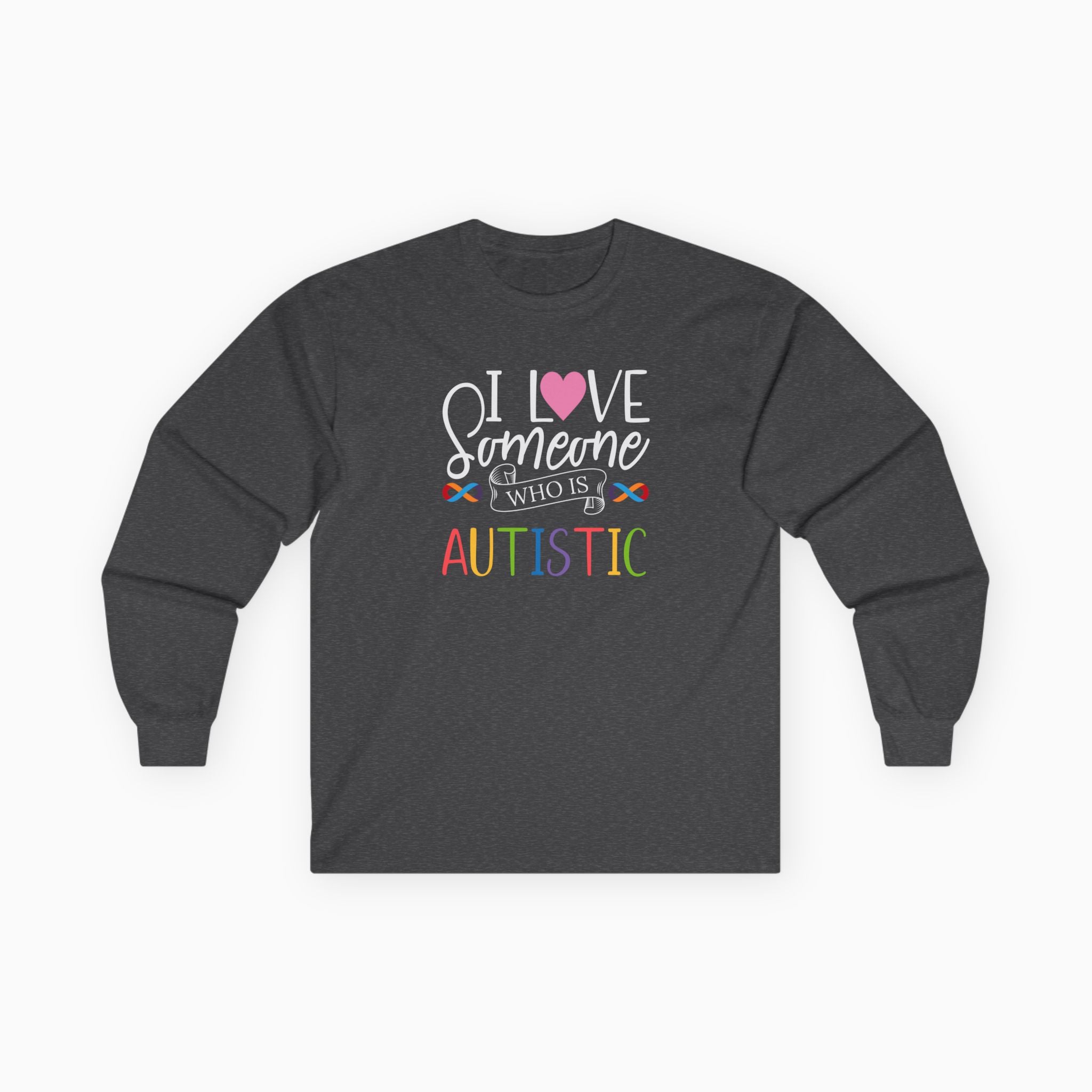 I Love Someone Who Is Autistic Long Sleeve T-Shirt