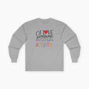 I Love Someone Who Is Autistic Long Sleeve T-Shirt