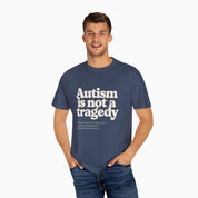 Autism is Not a Tragedy Comfort Colors Tee