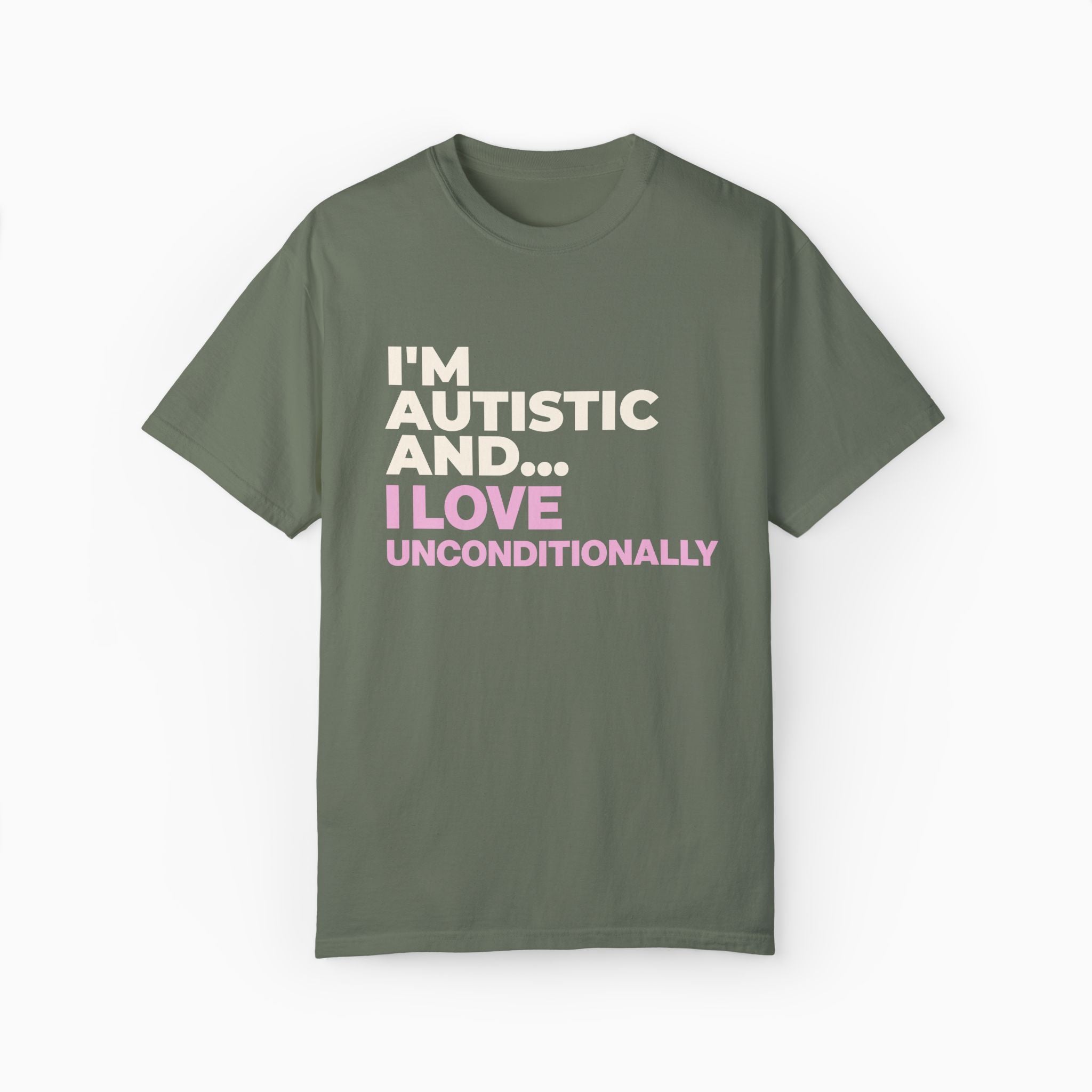 I'm Autistic and I Love Unconditionally Comfort Colors Tee