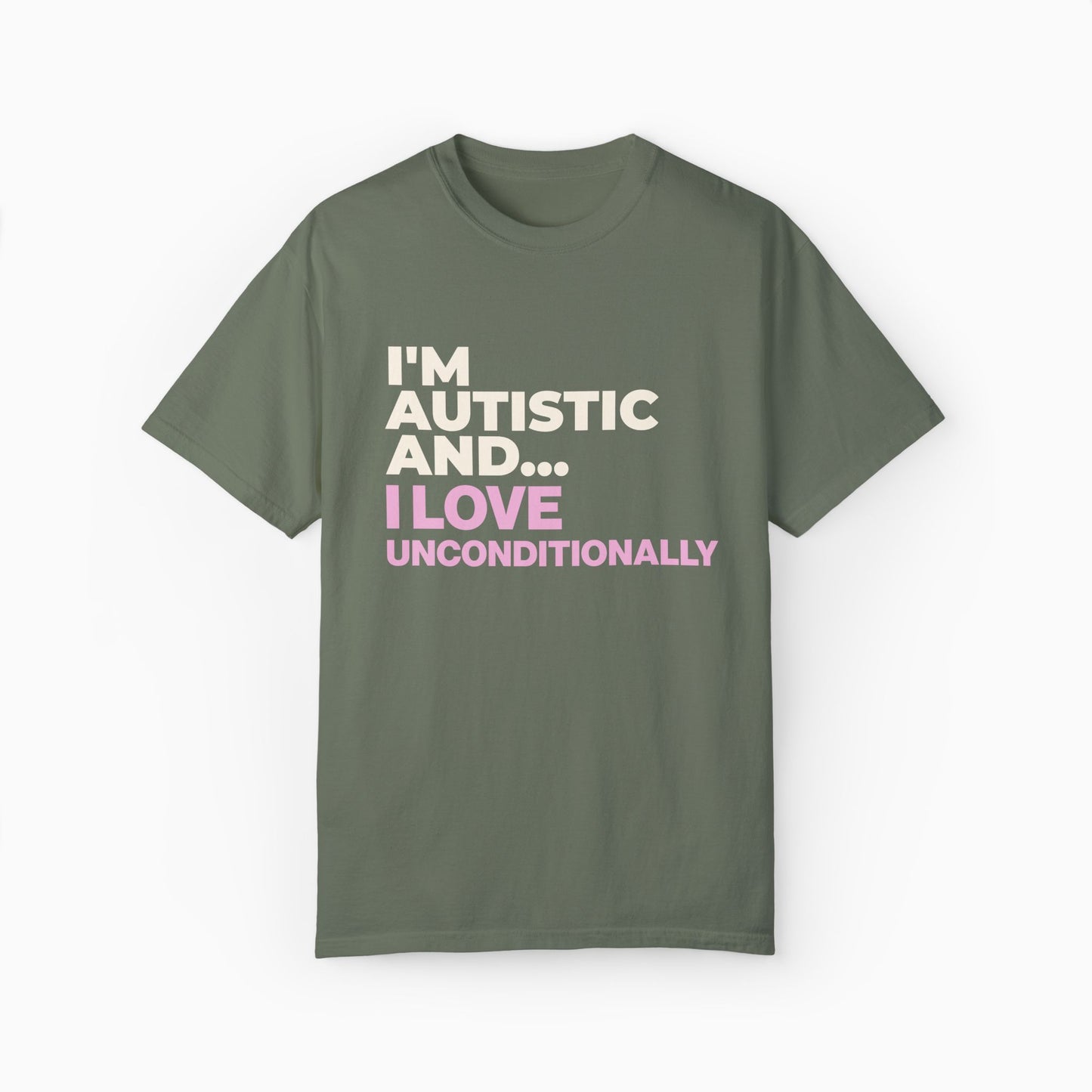 I'm Autistic and I Love Unconditionally Comfort Colors Tee