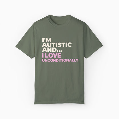 I'm Autistic and I Love Unconditionally Comfort Colors Tee