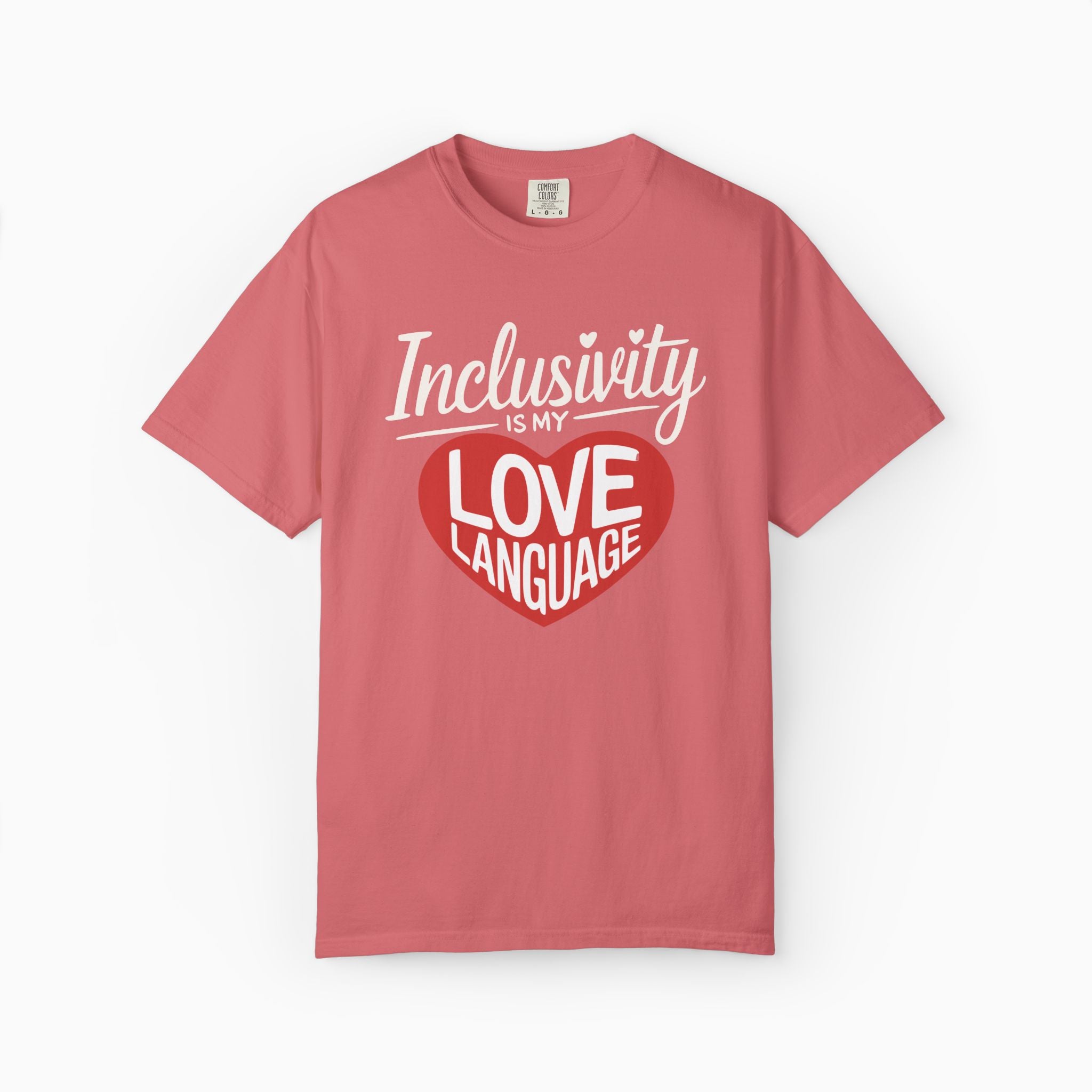 Inclusivity is my Love Language Comfort Colors Tee