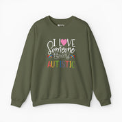 I Love Someone Who Is Autistic Sweatshirt