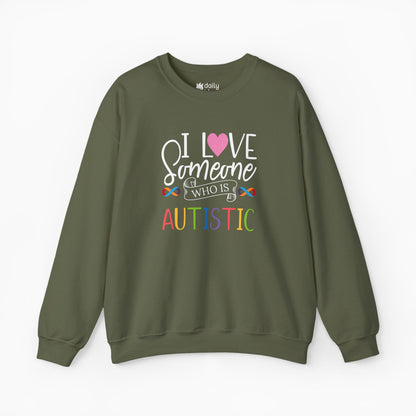 I Love Someone Who Is Autistic Sweatshirt