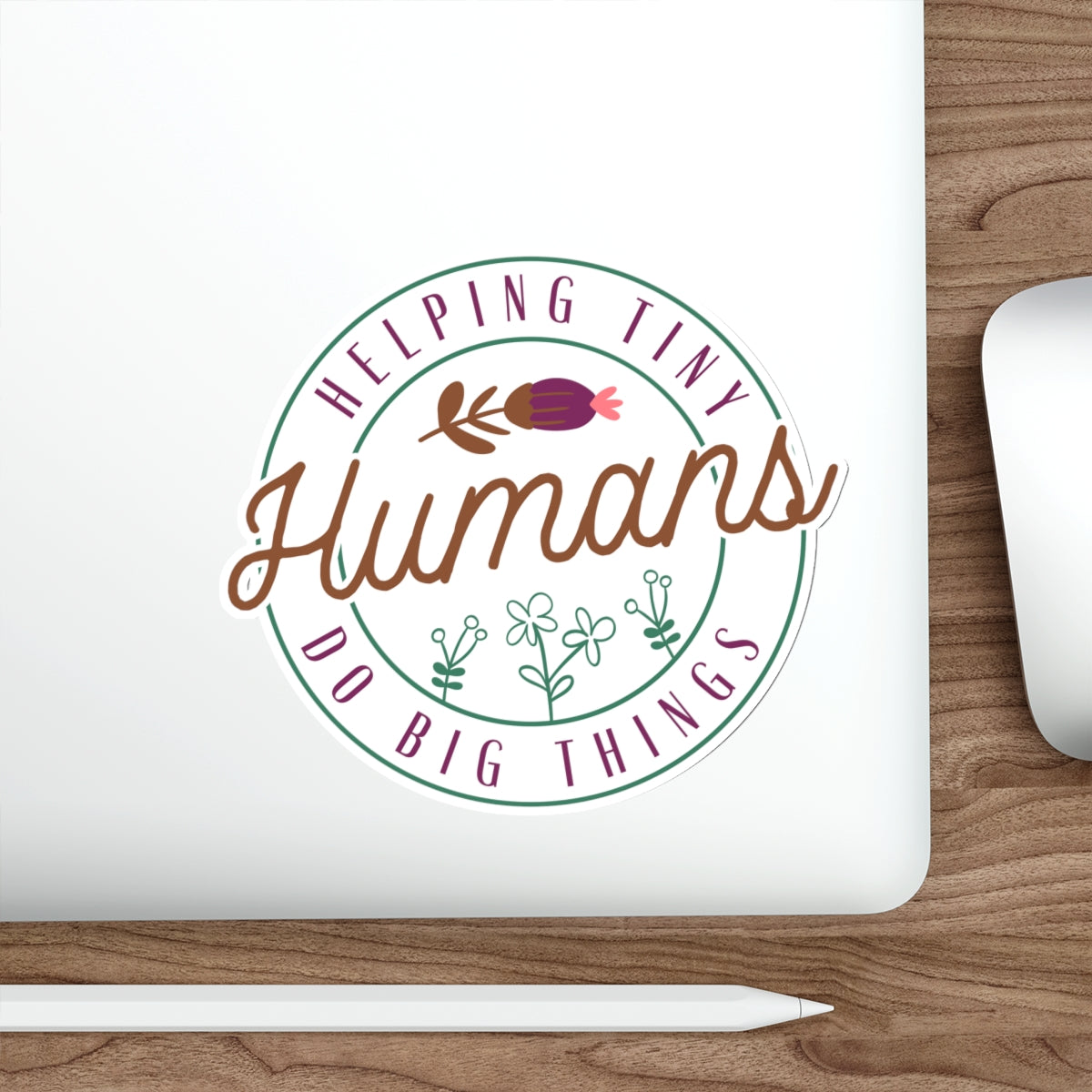 Helping Tiny Humans Do Big Things Sticker
