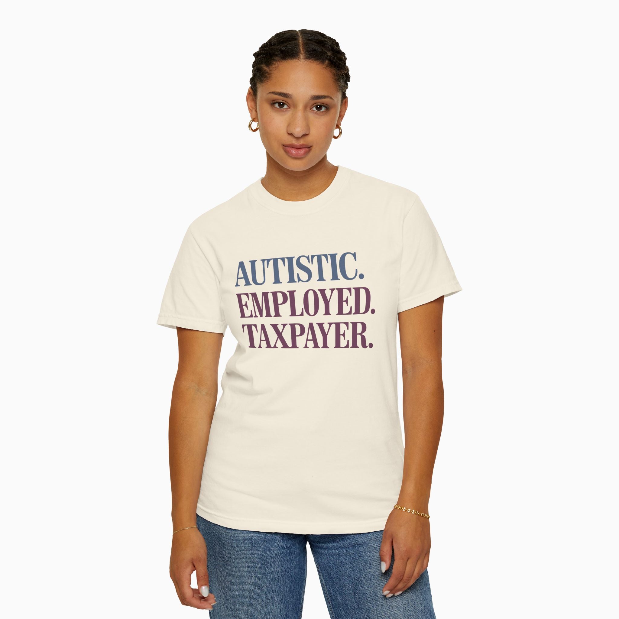 Autistic. Employed. Taxpayer Comfort Colors Tee