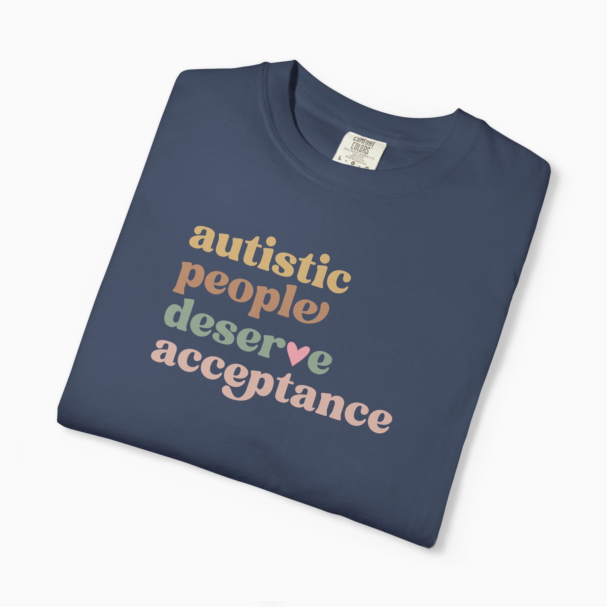 Autism T-Shirt - Autistic People Deserve Acceptance Comfort Colors T-Shirt - Daily Bloom