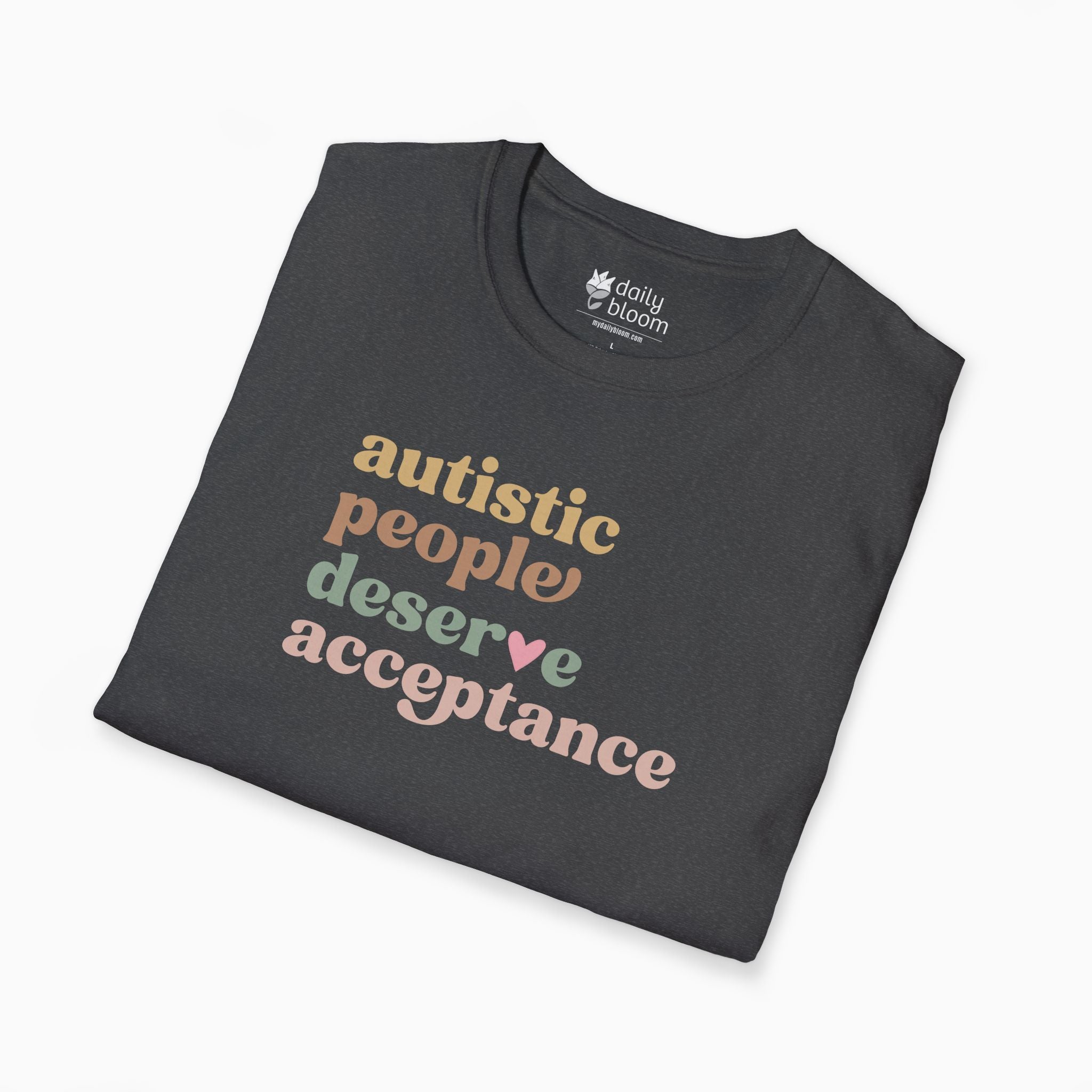 Autism T-Shirt - Autistic People Deserve Acceptance Tag Free T-Shirt - Daily Bloom