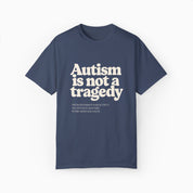 Autism is Not a Tragedy Comfort Colors Tee