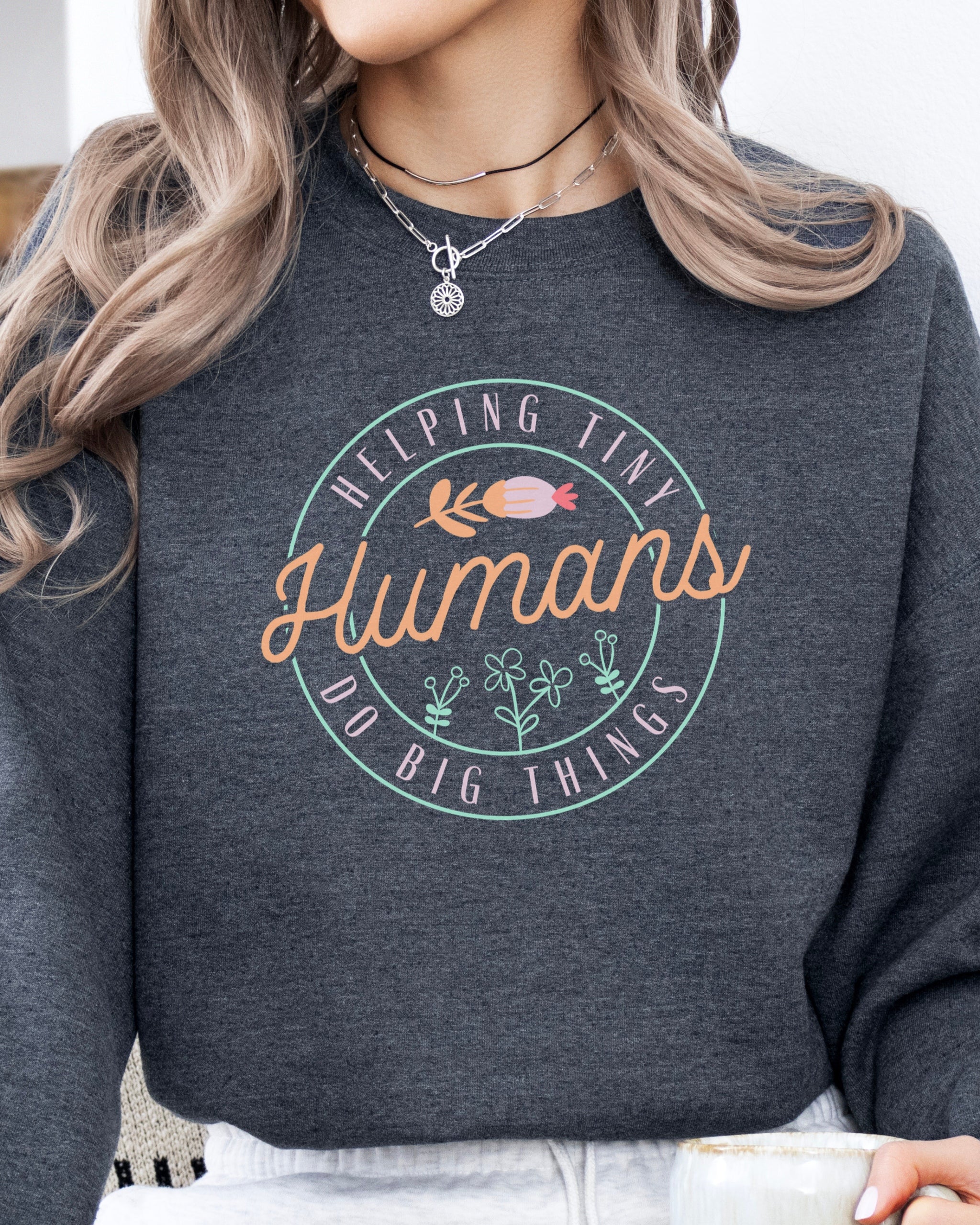 Helping Tiny Humans Do Big Things Sweatshirt-Neurodiversity, ADHD & Autism Awareness & Acceptance Sweatshirt by Daily Bloom