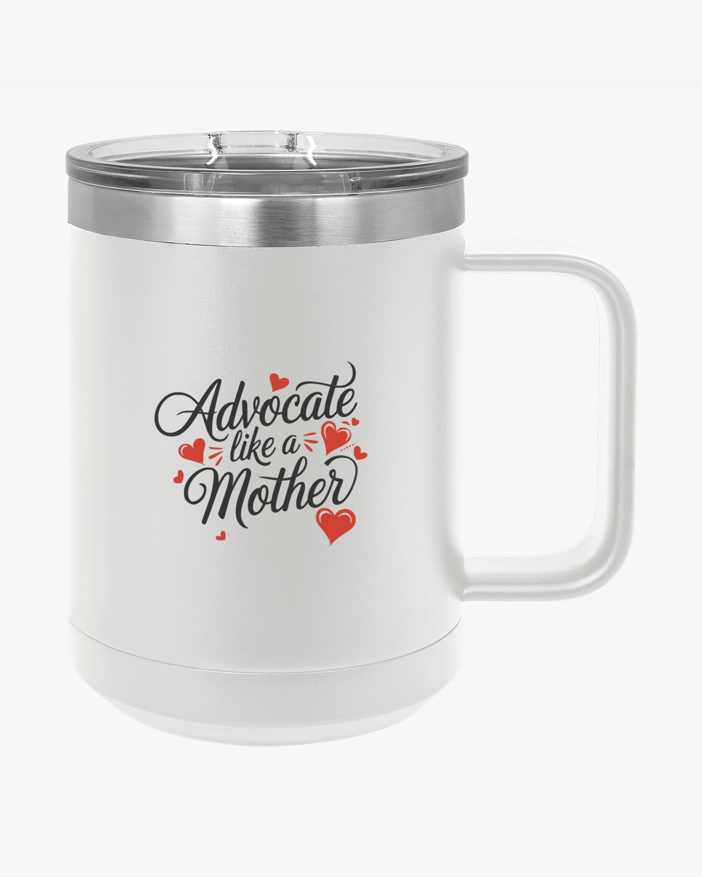 Mother's Day 2025 - Advocate Like a Mother Coffee Mug Tumbler