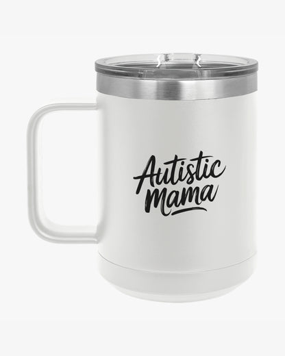 Mother's Day 2025 - Autistic Mama Coffee Mug Tumbler