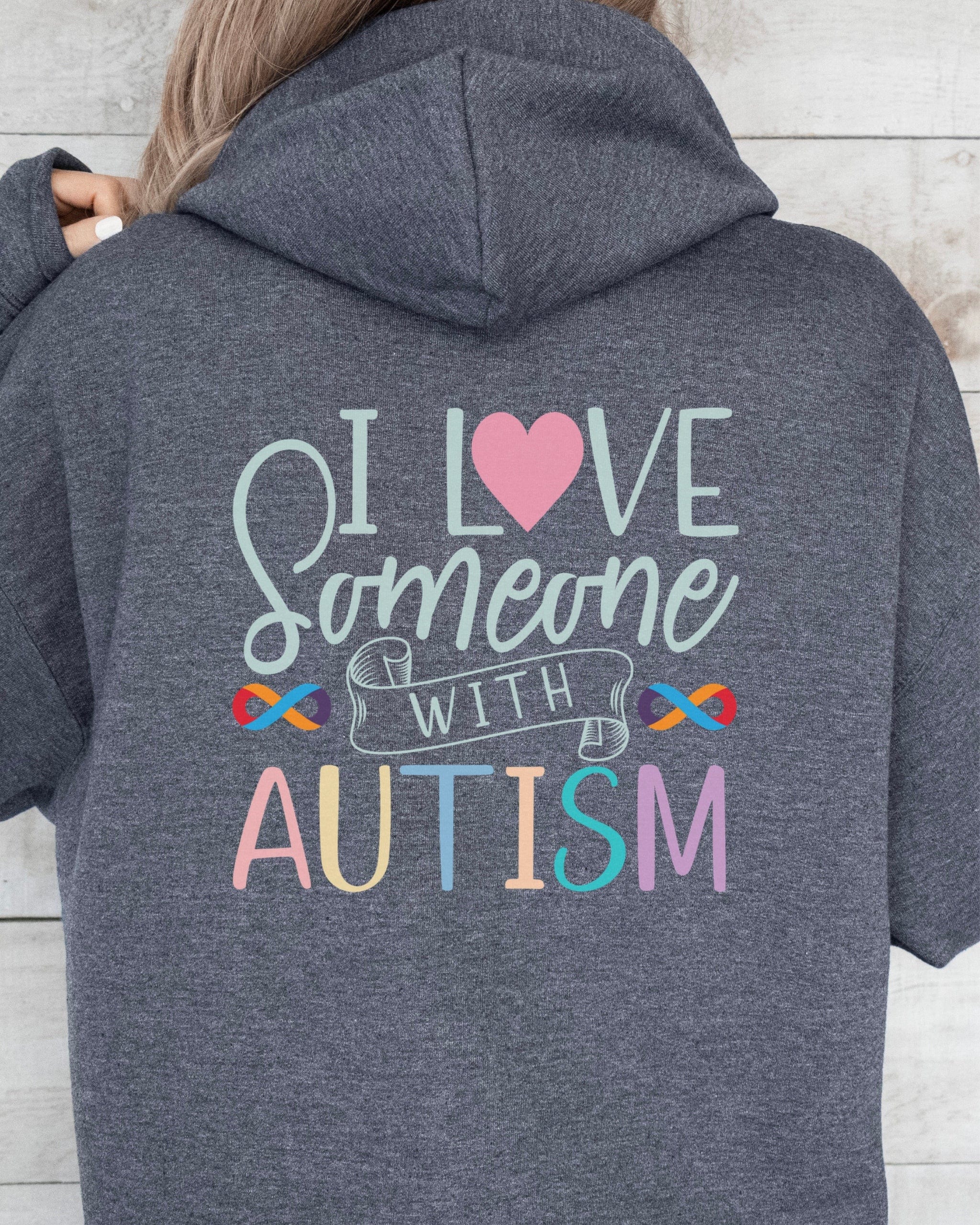 I Love Someone With Autism Hoodie-Neurodiversity, ADHD & Autism Awareness & Acceptance Hoodie by Daily Bloom