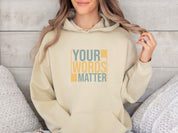Your Words Matter - Bold Statement Hoodie-Neurodiversity, ADHD & Autism Awareness & Acceptance Hoodie by Daily Bloom