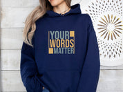 Your Words Matter - Bold Statement Hoodie-Neurodiversity, ADHD & Autism Awareness & Acceptance Hoodie by Daily Bloom