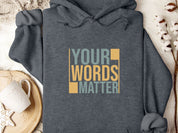 Your Words Matter - Bold Statement Hoodie-Dark Heather-Neurodiversity, ADHD & Autism Awareness & Acceptance Hoodie by Daily Bloom
