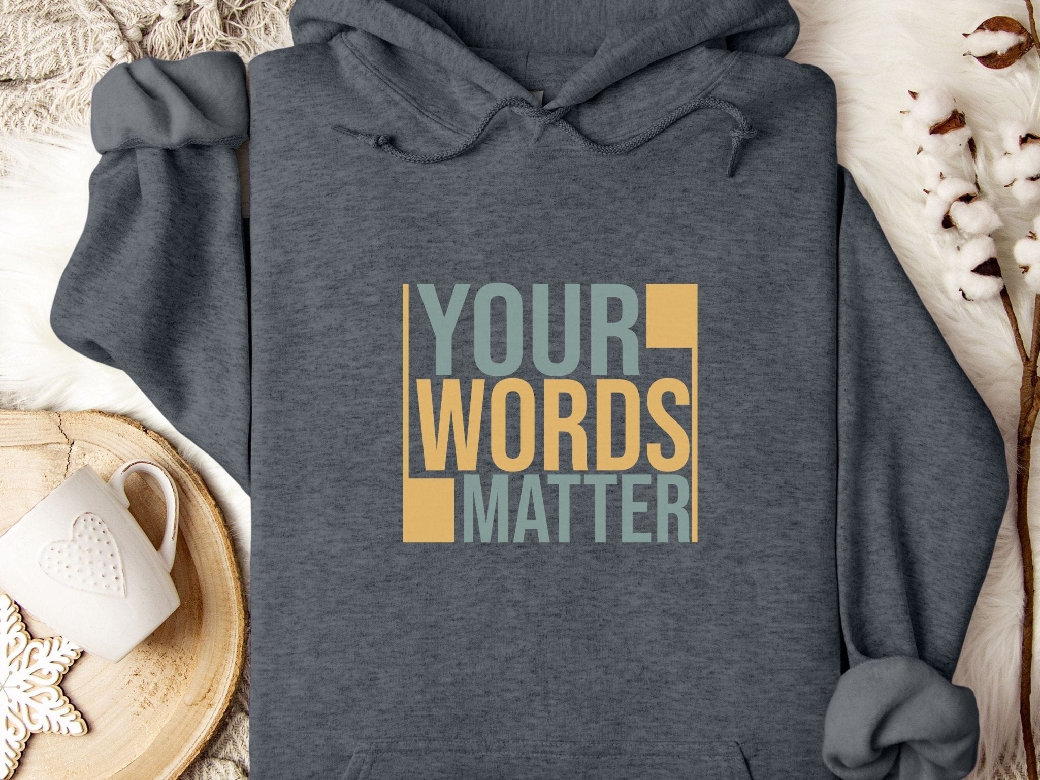 Autism Hoodie - Your Words Matter - Bold Statement Hoodie - Daily Bloom