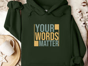 Your Words Matter - Bold Statement Hoodie-Forest Green-Neurodiversity, ADHD & Autism Awareness & Acceptance Hoodie by Daily Bloom