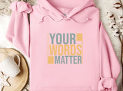 Your Words Matter - Bold Statement Hoodie-Light Pink-Neurodiversity, ADHD & Autism Awareness & Acceptance Hoodie by Daily Bloom