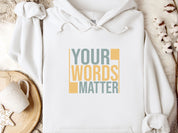 Your Words Matter - Bold Statement Hoodie-White-Neurodiversity, ADHD & Autism Awareness & Acceptance Hoodie by Daily Bloom