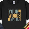 Autism Kids clothes - Your Words Matter - Bold Statement Kids T-Shirt - Daily Bloom