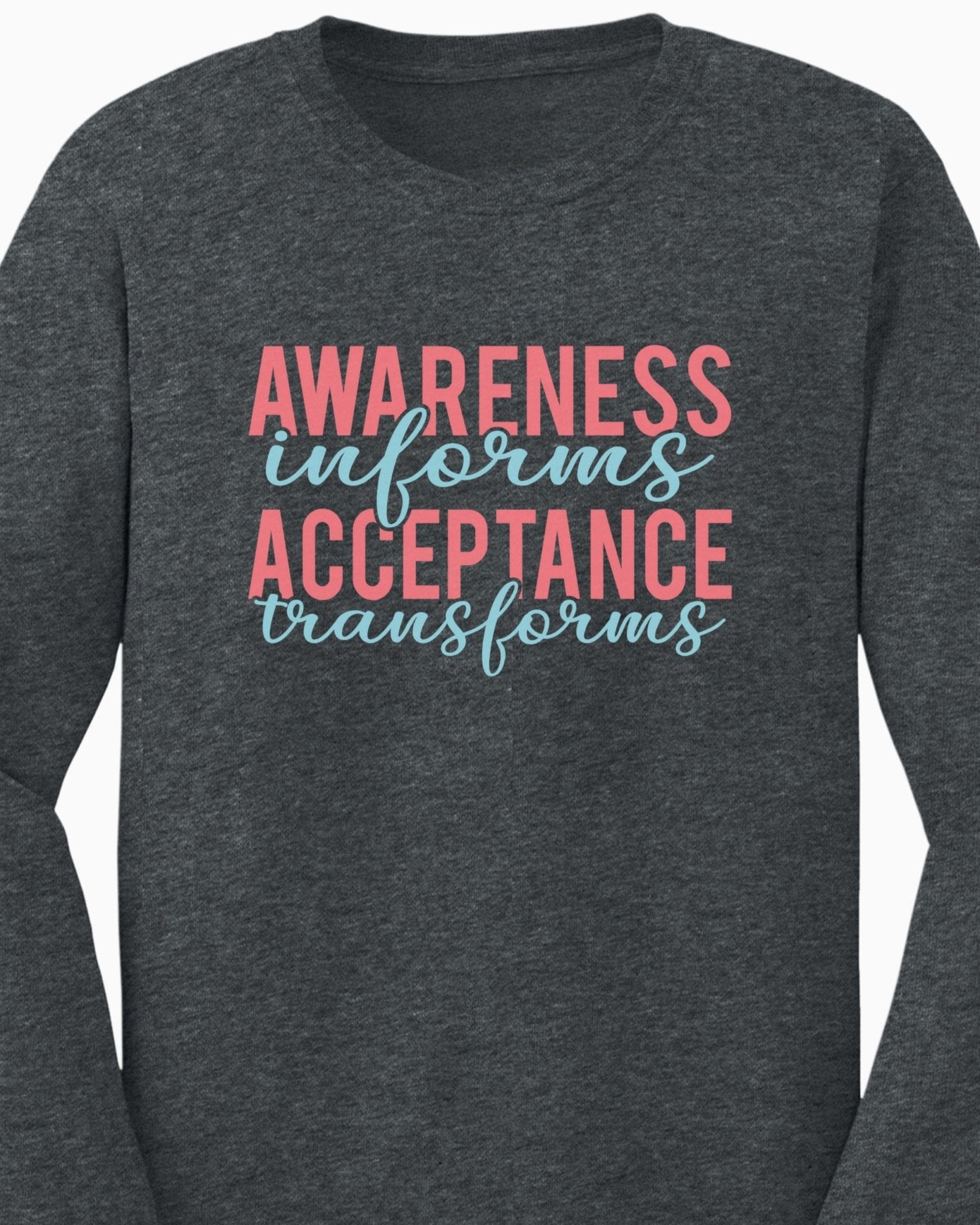 Autism Long - sleeve - Awareness Informs Acceptance Transforms Long Sleeve T-Shirt - Daily Bloom