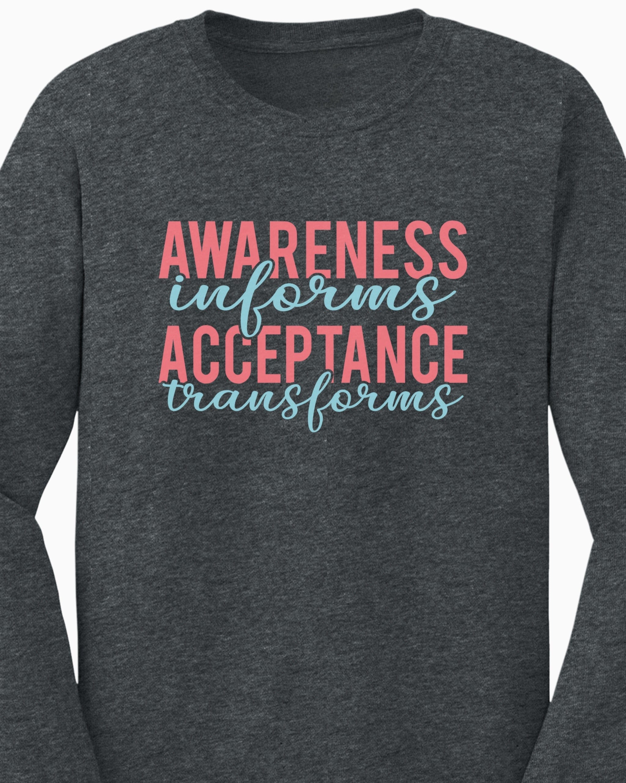 Awareness Informs Acceptance Transforms Long Sleeve T-Shirt-Neurodiversity, ADHD & Autism Awareness & Acceptance Long-sleeve by Daily Bloom