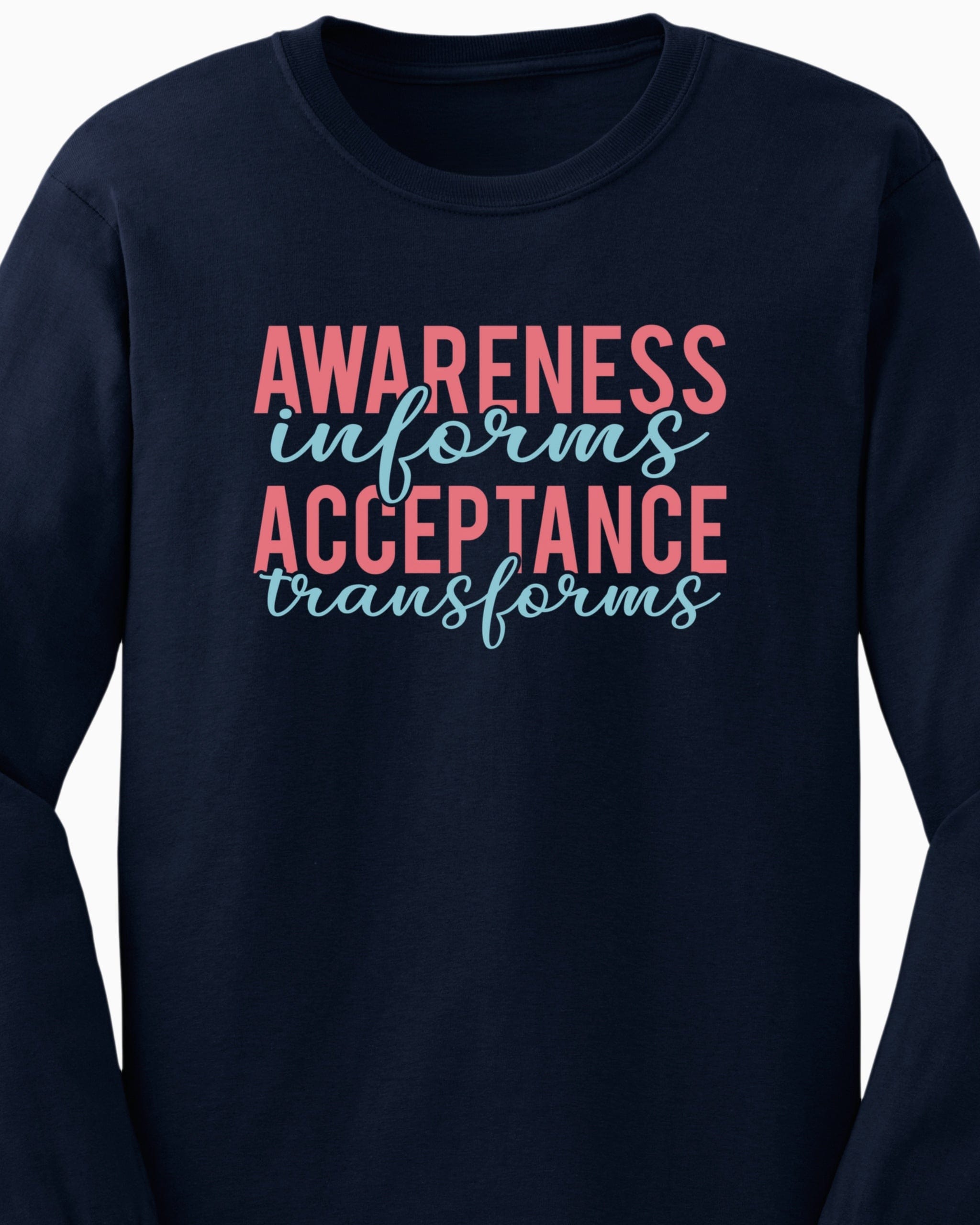 Awareness Informs Acceptance Transforms Long Sleeve T-Shirt-Neurodiversity, ADHD & Autism Awareness & Acceptance Long-sleeve by Daily Bloom